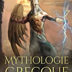 TÉLÉCHARGER Mythologie Grecque: Collection complète des personnages, dieux, mythes et légendes d