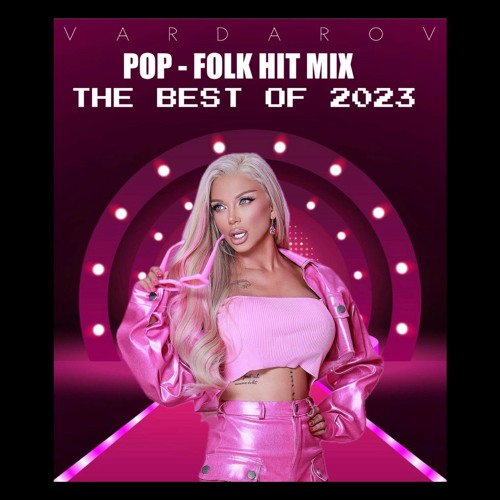 POP - FOLK HIT MIX - THE BEST OF 2023 | ПОП-ФОЛК ХИТ МИКС - НАЙ-ДОБРОТО ОТ 2023