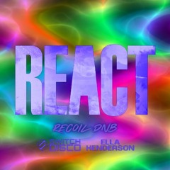 Switch Disco - React ft. Ella Henderson (Recoil DNB Bootleg)[FREE DOWNLOAD]