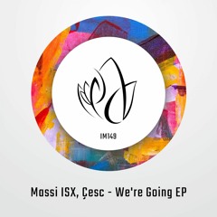 IM149 - Massi ISX, Çesc - WE'RE GOING EP