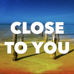 Close To You
