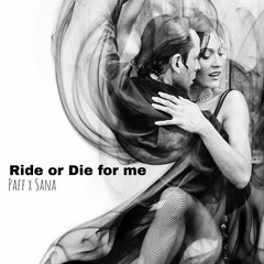 Ride or Die Ft. Sana (EP out)