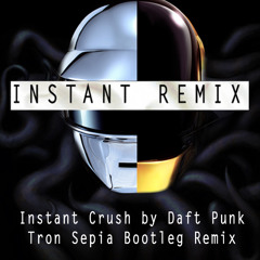 Instant Crush (Tron Sepia Bootleg Remix)