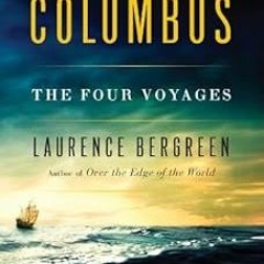 Columbus: The Four Voyages, 1492-1504 BY Laurence Bergreen (Author) !Online@ Full Version