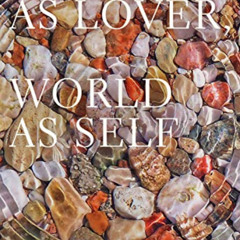 GET EPUB 💞 World as Lover, World as Self: 30th Anniversary Edition: Courage for Glob