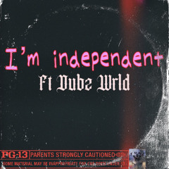 Im Independent x dubbzwrld(PROD) JERBEARH