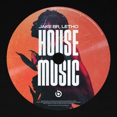 JAKE BR, LETHO. - House Music (Extended Mix)