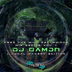 Free The Mind Recordings Mix Series VOL 7 - DJ DAMON (Illegal Ravers Edition)