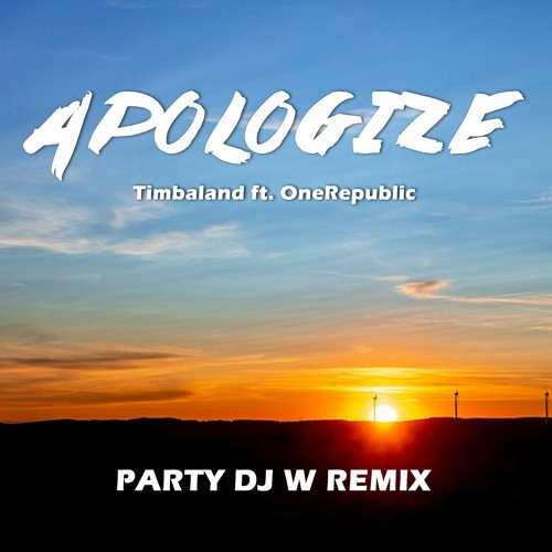 Timbaland Ft. OneRepublic - Apologize (Party DJ W REMIX)