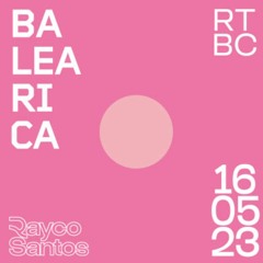 Rayco Santos @ RTBC meets BALEARICA RADIO (16.05.2023)