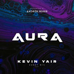 Aura 017 - Guest Mix By Kevin Yair