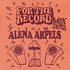For The Record Mixtapes | Alena Arpels 002