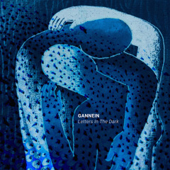 Gannein - Letters In The Dark [Free DL]