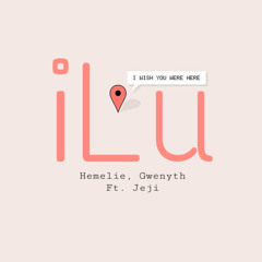 iLu - Hemelie, Gwenyth ft. Jeji