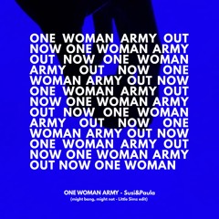 ONE WOMAN ARMY - Susi&Paula (might bang, might not - Littl Simz Edit) FREE DL