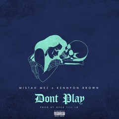 Don't Play Ft Kennyon Brown