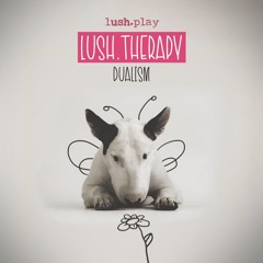 dualism @ lush.therapy