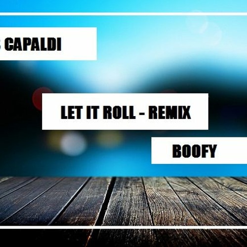 Boofy - Lewis Capaldi - Let It Roll (Remix HD 2020)