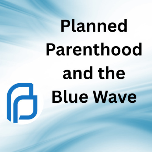 Planned Parenthood and the Blue Wave