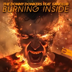 The Donny Donkers Feat. FanClub - Burning Inside