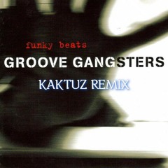 Groove Gangsters - Funky Beats (KaktuZ RemiX)free dl