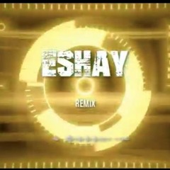 ESHAY REMIX- MASHUP ( KERSER, DAY1, HP BOYZ, ROPS1, CHILLINIT, HUSKII, JUBILEE )