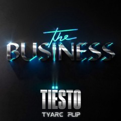Tiësto - The Business (TyArc Flip)