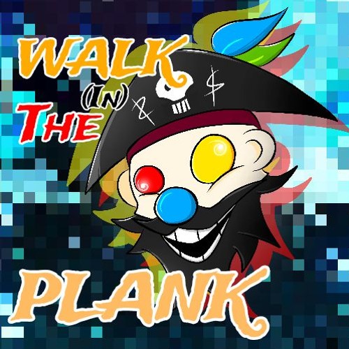 Walk (in) The Plank!!!