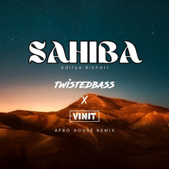 Sahiba - Twistedbass, Vinit Dave Afro-House Remix