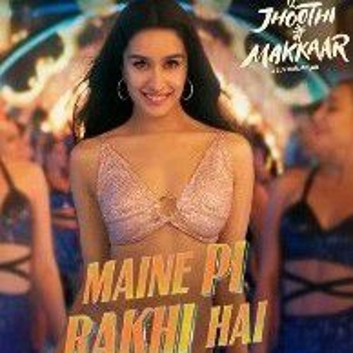 Maine Pi Rakhi Hai - tu jhoothi majn mkkaar