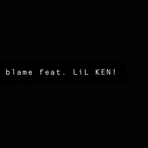 blame feat. LiL KEN! (prod. Frozen)