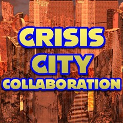 Crisis City Collab