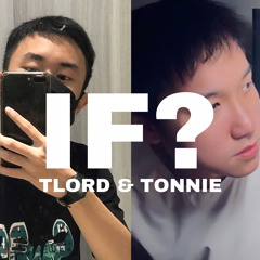 IF? - TLORD x TONNIE