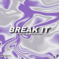 BREAK IT (EZKHZL & SVTRX EDIT)