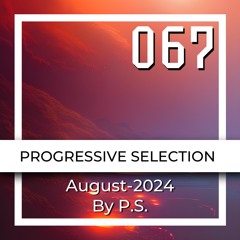 P.S.067 (August-2024). The Best Of Melodic Techno, Progressive House, Indie Dance (Mixed By P.S)