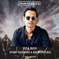 Marc Anthony - Esta Rico (Ivan Vazquez 6 AM Bootleg)