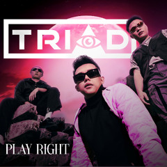 TRIAD - Play Right ( Original)
