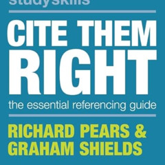 FREE EPUB ✔️ Cite Them Right (Bloomsbury Study Skills) by  Richard Pears &  Graham Sh