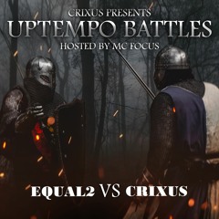 Uptempo Battles #5: EQUAL2 VS. Crixus [Hosted by MC Focus]