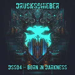 DSS04 - Druckschieber - Born In Darkness - OUT NOW!!
