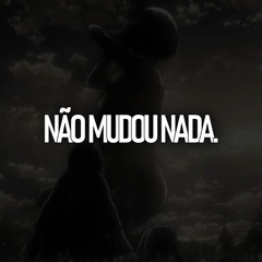 NÃO MUDOU NADA.