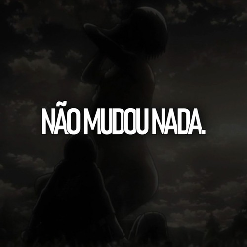 NÃO MUDOU NADA.