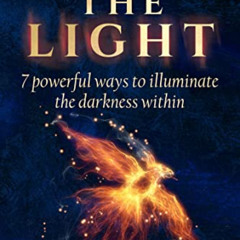 VIEW PDF 📪 You Are The Light : 7 powerful ways to illuminate the darkness within by
