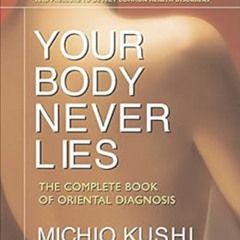 DOWNLOAD EPUB 💓 Your Body Never Lies: The Complete Book of Oriental Diagnosis by Mic