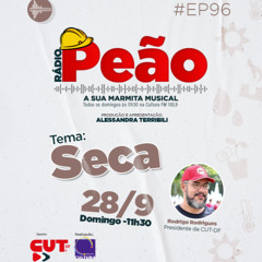 Rádio Peão PGM 96 - Seca