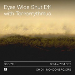 EYES WIDE SHUT E11 with TERRORRYTHMUS - 7th Dec, 2021