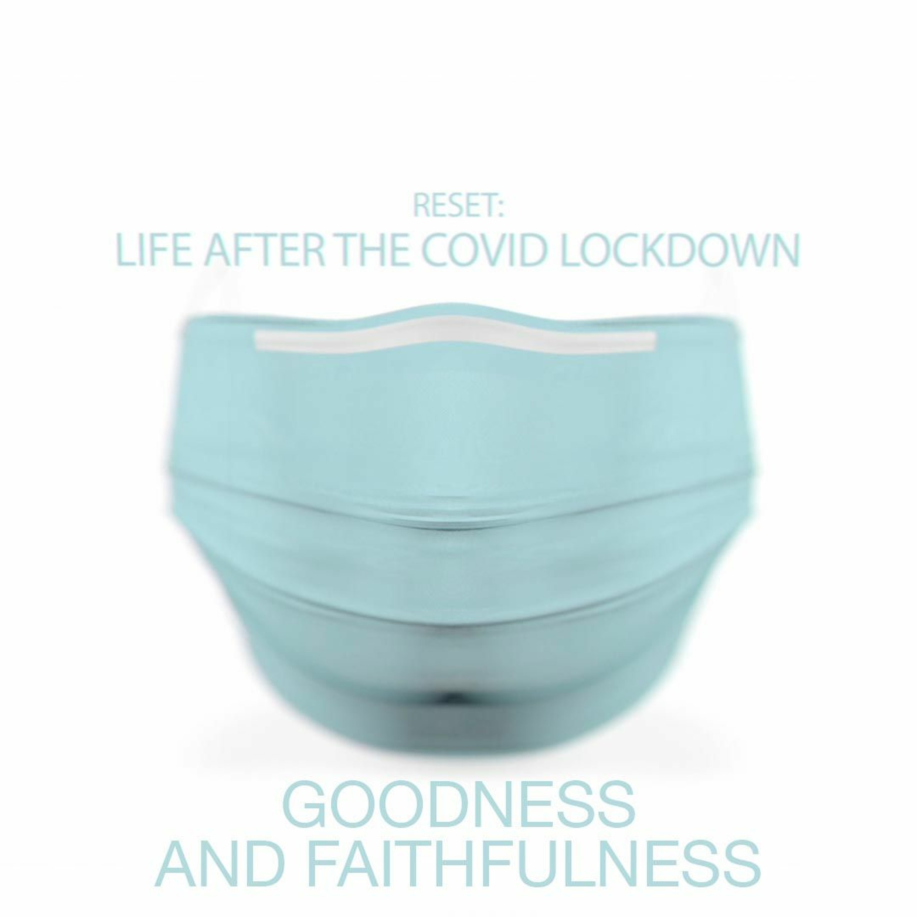 Reset: Life After the COVID Lockdown / Goodness And Faithfulness episode artwork