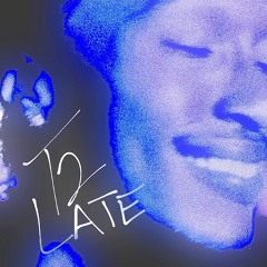 T2 LATE (for your love)