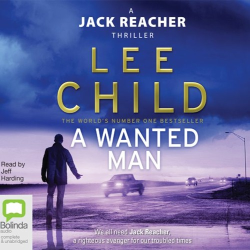 Stream A Wanted Man: Jack Reacher #17 by Lee Child from Bolinda audio |  Listen online for free on SoundCloud