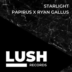 Papirus X Ryan Gallus - Starlight (SHOSH @KISS FM RIP)